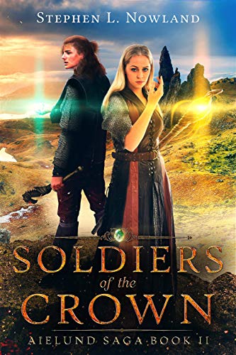 Soldiers of the Crown: Aielund Saga book 2 by [Nowland, Stephen]