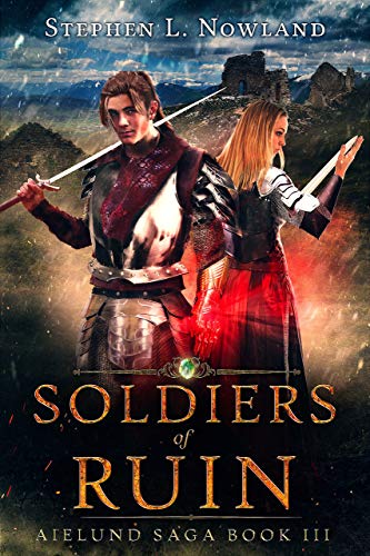 Soldiers of Ruin: Aielund Saga book 3 by [Nowland, Stephen]