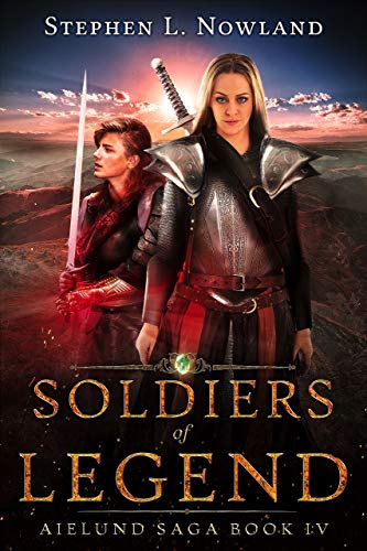 Soldiers of Legend: Aielund Saga book 4 by [Nowland, Stephen]